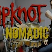 SLIPKNOT Nomadic Drum Cover