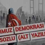 15 TEMMUZ DEMOKRASİ MARŞI SÖZLÜ ALT YAZILI