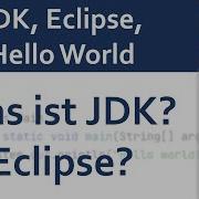 JAVA JDK Eclipse Hello World 01 Was Ist JDK Und JRE IDE Und Eclipse