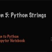 Lesson 5 Python Strings Python Using The Jupyter Notebook