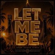 LET ME BE Afro House