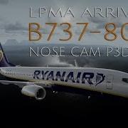 P3D V4 B737 Nose Camera Arrival LPMA HD Timelapse