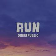 OneRepublic Run Lyrics
