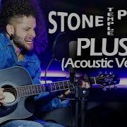 MARCELO CARVALHO STONE TEMPLE PILOTS PLUSH Acoustic Version