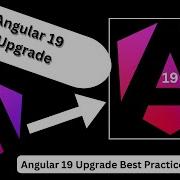 Upgrade To Angular 19 Step By Step Guide
