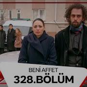 Beni Affet 328 Bölüm