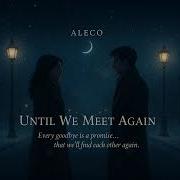 Until We Meet Again ALECO For Those We Miss Forever