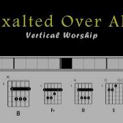 Exalted Over All Vertical Worship