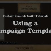 Using A Fantasy Grounds Unity Campaign Template Fantasy Grounds Unity Tutorial