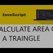 CALCULATE AREA OF TRIANGLE Using JavaScript