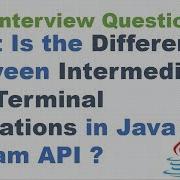 What Is The Difference Between Intermediate And Terminal Operations In Java 8 Stream API