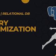 Optimize Your SQL Queries Postgres Edition