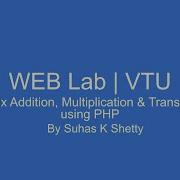 Matrix Addition Multiplication Transpose Using PHP Program 8BCD VTU WEBLAB GenXclub