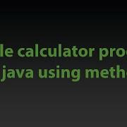 Creating A Simple Calculator Program In Java Using Methods