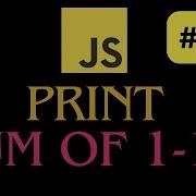 Print Sum Of 1 10 Natural Numbers In Javascript