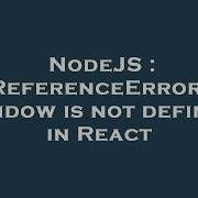 NodeJS ReferenceError Window Is Not Defined In React