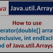 How To Use Spliterator Double Array Int StartInclusive Int EndExclusive Method Of Arrays Class
