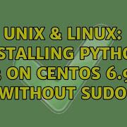 Unix Linux Installing Python 3 On CentOS 6 9 Without Sudo 2 Solutions