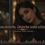 GƏLMƏDİN ÜRƏYİM SƏNİ GÖZLƏDİ EDM Deep House 2026 Azeri Bass Emotional Night
