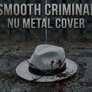 Smooth Criminal But It S AGGRESSIVE NU METAL Heaviest Version Ever