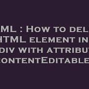 HTML How To Delete An HTML Element Inside A Div With Attribute ContentEditable