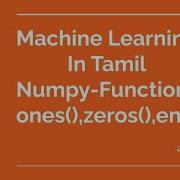 Machine Learning In Tamil Part 1 NumPy Functions Ones Zeros Empty
