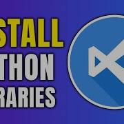 How To Install Python Libraries In Visual Studio Code