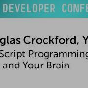 HTML5 Dev Conf JavaScript Programming Style And Your Brain With Douglas Crockford
