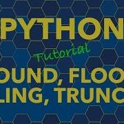 Python Round Floor Ceiling Truncate Functions
