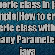 Generic Class In Java Example How To Create Generic Class With One Or Many Parameters In Java