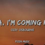 Ozzy Osbourne Mama I M Coming Home Lyrics