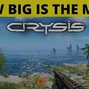 HOW BIG ARE THE MAPS In Crysis Run Across The Maps
