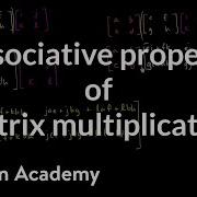 Associative Property Of Matrix Multiplication Matrices Precalculus Khan Academy