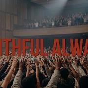 Faithful Always Live Deep Worship Song