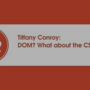 Tiffany Conroy DOM What About The CSSOM
