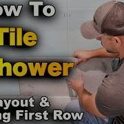 How To Tile A Shower Pt 1 Layout And Starting First Row