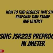 How To Find Request Time Response Time Stamp And Latency Using Jsr223 Preprocessor In Jmeter