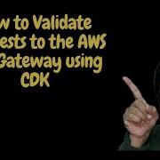 How To Validate The Requests To AWS Api Gateway Using Cloud Development Kit