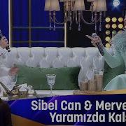Merve Özbey Sibel Can Yaramızda Kalsın
