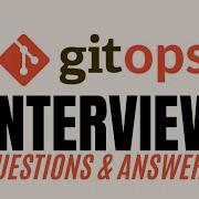 Вопросы и ответы для собеседования по GitOps Как успешно пройти собеседование по GitOps