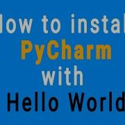 How To Install PyCharm And Create A Hello World Example