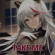 Nightcore Take Me Lyrics