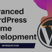 1 Advanced WordPress Theme Development Wordpress Theme Development Course Introduction