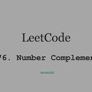 LeetCode 476 Number Complement Javascript