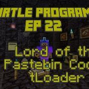ComputerCraft Loader The Lord Of The Pastebin Codes EP 22 Turtle Programs