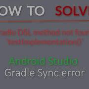 Android Studio Gradle DSL Method Not Found TestImplementation Error