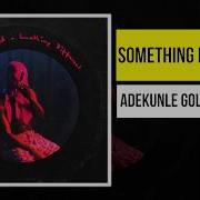 Adekunle Gold Something Different Lyrics Video