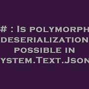 C Is Polymorphic Deserialization Possible In System Text Json