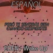 EDEN Wake Up Sub Español