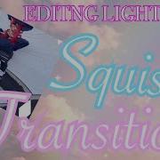 Squish Transition Tutorial VIDEO STAR